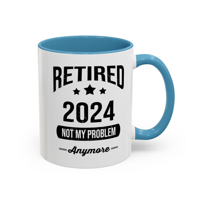 Retirement Mug - Retired 2024 Not My Problem - Coffee Mug - Funny Retirement Gift, Happy Retirement Mug, Colleague Retirement Gift A0037-01 Accent Coffee Mug (11, 15oz)