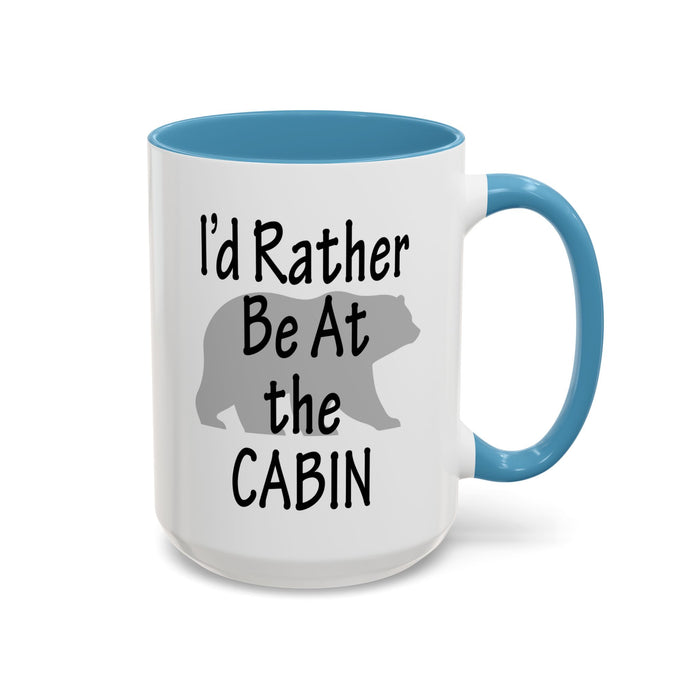 Coffee Mug, I'd Rather Be At The Cabin with a Bear Background Funny Mug Gift, 11oz, 15oz, Novelty Ceramic Tea Cup, Cabin Lover Gift, Bear