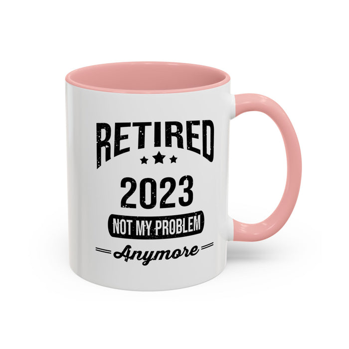 Retirement Mug - Retired 2023 Not My Problem - Coffee Mug - Funny Retirement Gift, Happy Retirement Mug, Colleague Retirement Gift A0037-01 Accent Coffee Mug (11, 15oz)