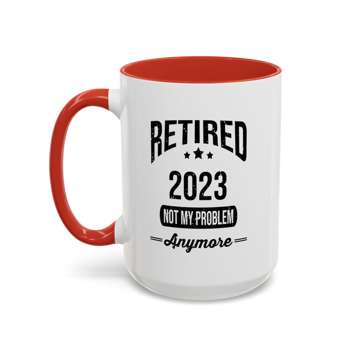 Retirement Mug - Retired 2023 Not My Problem - Coffee Mug - Funny Retirement Gift, Happy Retirement Mug, Colleague Retirement Gift A0037-01 Accent Coffee Mug (11, 15oz)