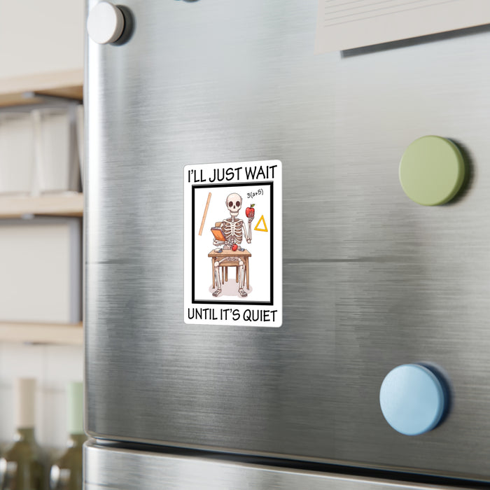 Teacher Sticker - I'll Just Wait Until It's Quiet Kiss-Cut Vinyl Decals