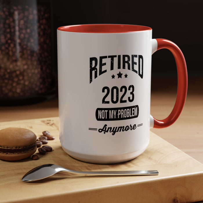Retirement Mug - Retired 2023 Not My Problem - Coffee Mug - Funny Retirement Gift, Happy Retirement Mug, Colleague Retirement Gift A0037-01 Accent Coffee Mug (11, 15oz)