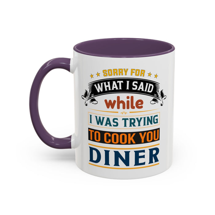 Mug Sorry For What I Said While I Tried to Cook You Dinner Funny Coffee Mug (11, 15oz) 0360007