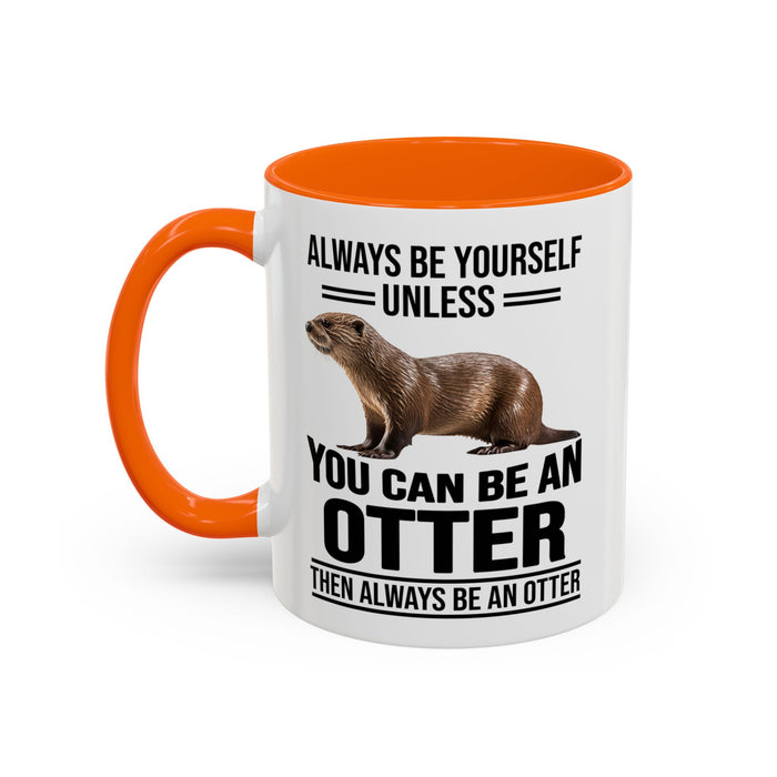 Funny Otter Mug. Be An Otter Gift. Otter Lover Gift. Otter Lover Mug. Present Gift for Otter Lover, Coffee Mug, Otter Mug 11-A0027-008A Accent Coffee Mug (11, 15oz)