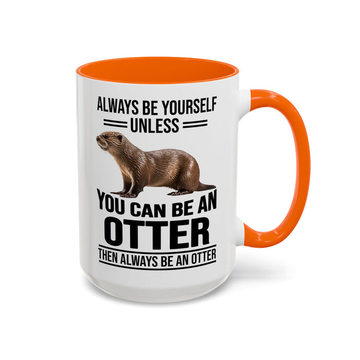 Funny Otter Mug. Be An Otter Gift. Otter Lover Gift. Otter Lover Mug. Present Gift for Otter Lover, Coffee Mug, Otter Mug 11-A0027-008A Accent Coffee Mug (11, 15oz)
