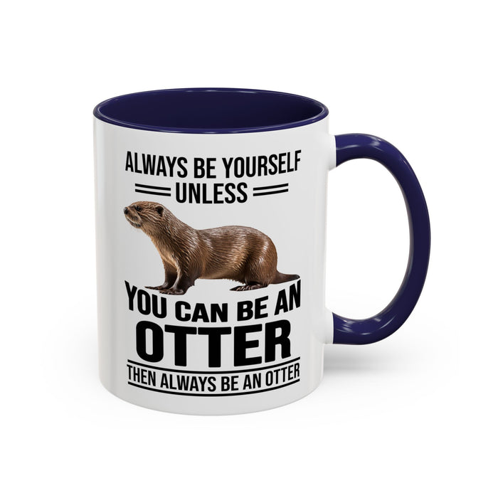 Funny Otter Mug. Be An Otter Gift. Otter Lover Gift. Otter Lover Mug. Present Gift for Otter Lover, Coffee Mug, Otter Mug 11-A0027-008A Accent Coffee Mug (11, 15oz)