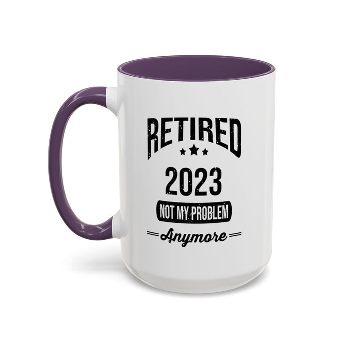 Retirement Mug - Retired 2023 Not My Problem - Coffee Mug - Funny Retirement Gift, Happy Retirement Mug, Colleague Retirement Gift A0037-01 Accent Coffee Mug (11, 15oz)
