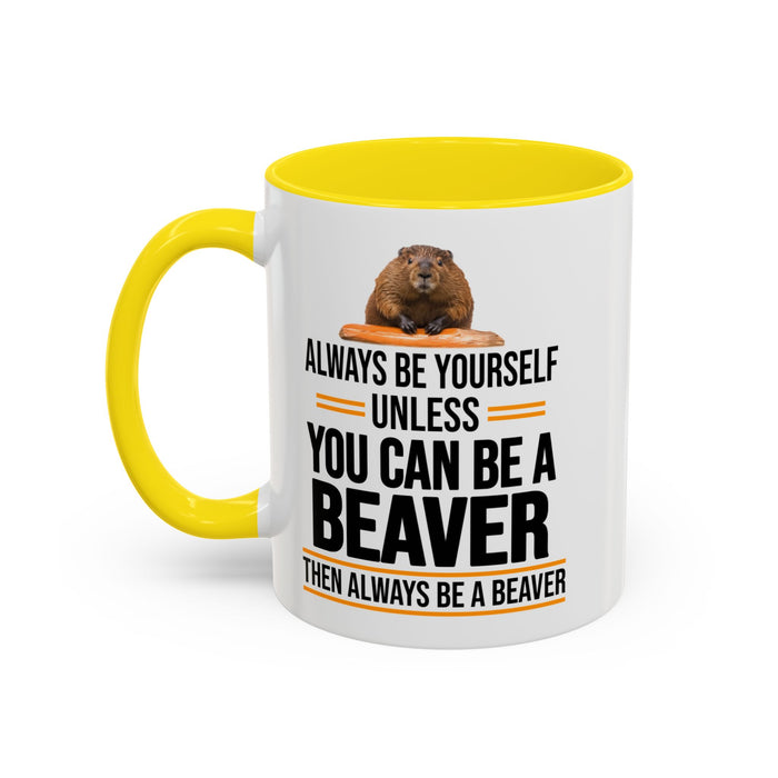 Funny Beaver Mug. Be A Beaver Gift. Beaver Lover Gift. Beaver Mug. Beaver Lover Mug. Present Gift for Beaver Lover. Coffee Mug A0026-01 Accent Coffee Mug (11, 15oz)