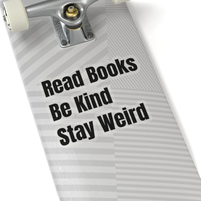 Teacher Sticker - Read Books, Be Kind, Stay Weird Kiss-Cut Stickers