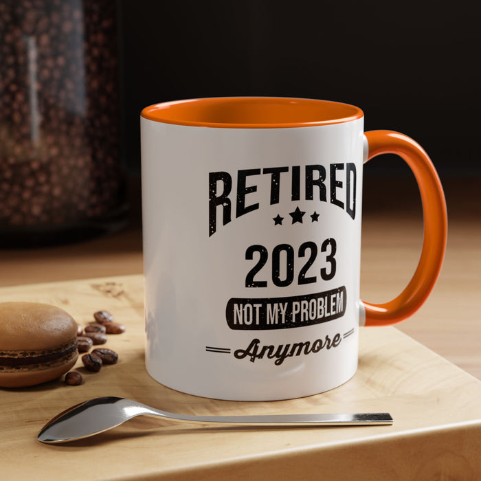 Retirement Mug - Retired 2023 Not My Problem - Coffee Mug - Funny Retirement Gift, Happy Retirement Mug, Colleague Retirement Gift A0037-01 Accent Coffee Mug (11, 15oz)