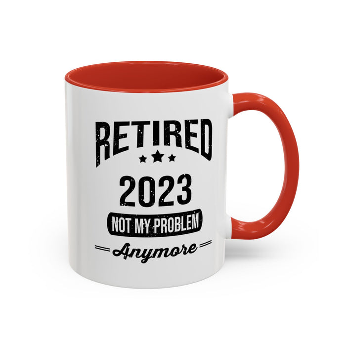 Retirement Mug - Retired 2023 Not My Problem - Coffee Mug - Funny Retirement Gift, Happy Retirement Mug, Colleague Retirement Gift A0037-01 Accent Coffee Mug (11, 15oz)
