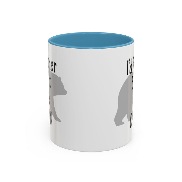 Coffee Mug, I'd Rather Be At The Cabin with a Bear Background Funny Mug Gift, 11oz, 15oz, Novelty Ceramic Tea Cup, Cabin Lover Gift, Bear
