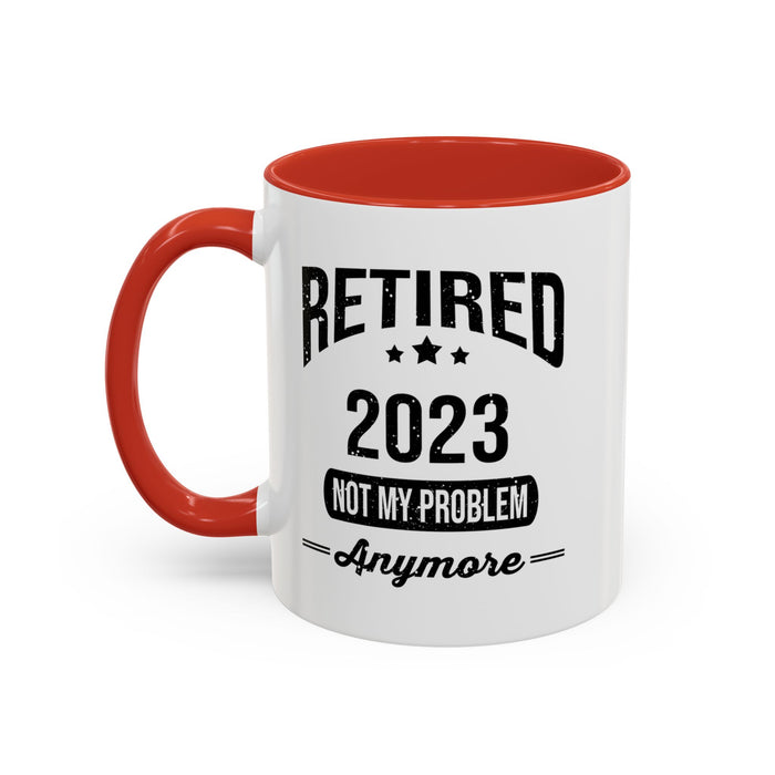Retirement Mug - Retired 2023 Not My Problem - Coffee Mug - Funny Retirement Gift, Happy Retirement Mug, Colleague Retirement Gift A0037-01 Accent Coffee Mug (11, 15oz)