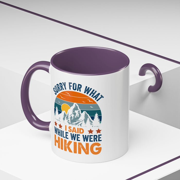 Mug - Sorry for What I Said While We Were Hiking Coffee Mug, Gift for Hiker 0360011