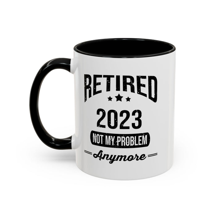 Retirement Mug - Retired 2023 Not My Problem - Coffee Mug - Funny Retirement Gift, Happy Retirement Mug, Colleague Retirement Gift A0037-01 Accent Coffee Mug (11, 15oz)