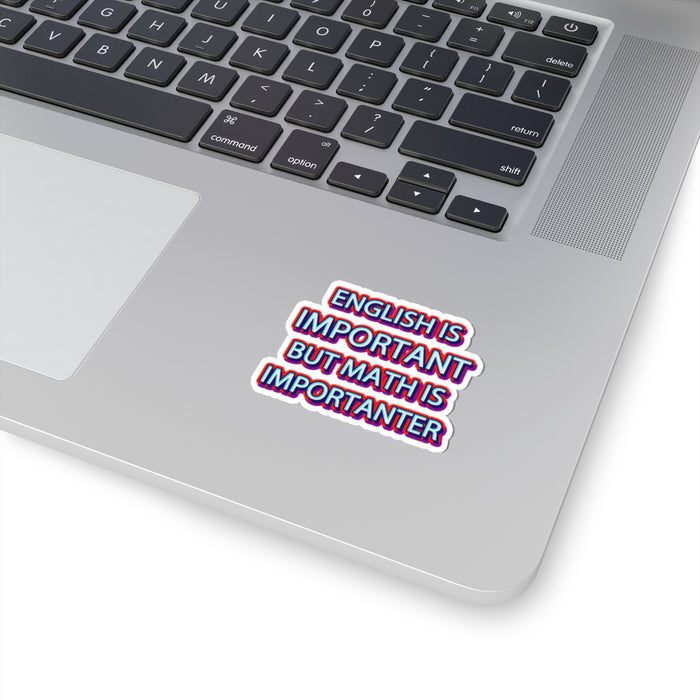 Teacher Sticker - English is Important, Math is Importanter Kiss-Cut Stickers