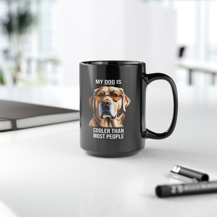 Funny Dog Mug My Dog is Cooler than Most People 11-A0031-51B