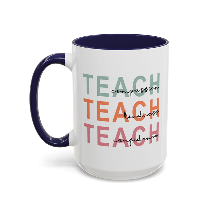 Inspirational Teacher Mug: Teach Kindness, Compassion, ConfidencevAccent Coffee Mug (11, 15oz)