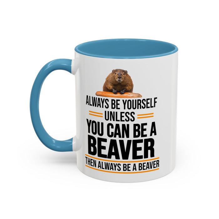 Funny Beaver Mug. Be A Beaver Gift. Beaver Lover Gift. Beaver Mug. Beaver Lover Mug. Present Gift for Beaver Lover. Coffee Mug A0026-01 Accent Coffee Mug (11, 15oz)