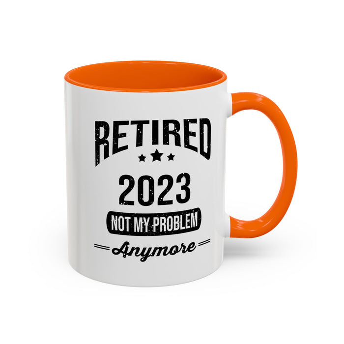 Retirement Mug - Retired 2023 Not My Problem - Coffee Mug - Funny Retirement Gift, Happy Retirement Mug, Colleague Retirement Gift A0037-01 Accent Coffee Mug (11, 15oz)