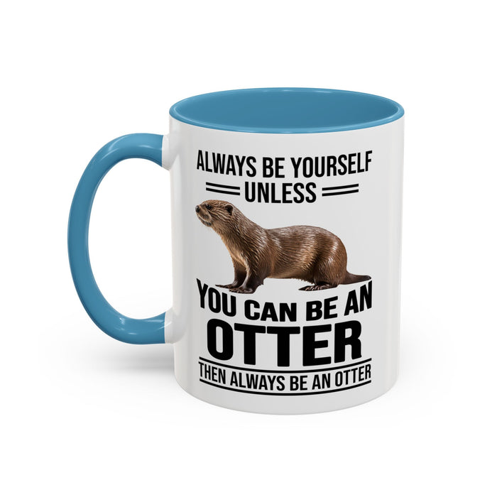 Funny Otter Mug. Be An Otter Gift. Otter Lover Gift. Otter Lover Mug. Present Gift for Otter Lover, Coffee Mug, Otter Mug 11-A0027-008A Accent Coffee Mug (11, 15oz)