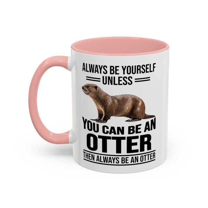 Funny Otter Mug. Be An Otter Gift. Otter Lover Gift. Otter Lover Mug. Present Gift for Otter Lover, Coffee Mug, Otter Mug 11-A0027-008A Accent Coffee Mug (11, 15oz)