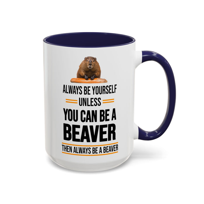 Funny Beaver Mug. Be A Beaver Gift. Beaver Lover Gift. Beaver Mug. Beaver Lover Mug. Present Gift for Beaver Lover. Coffee Mug A0026-01 Accent Coffee Mug (11, 15oz)