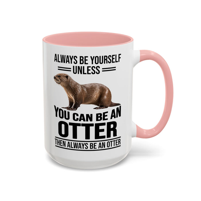 Funny Otter Mug. Be An Otter Gift. Otter Lover Gift. Otter Lover Mug. Present Gift for Otter Lover, Coffee Mug, Otter Mug 11-A0027-008A Accent Coffee Mug (11, 15oz)