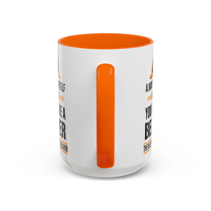 Funny Beaver Mug. Be A Beaver Gift. Beaver Lover Gift. Beaver Mug. Beaver Lover Mug. Present Gift for Beaver Lover. Coffee Mug A0026-01 Accent Coffee Mug (11, 15oz)