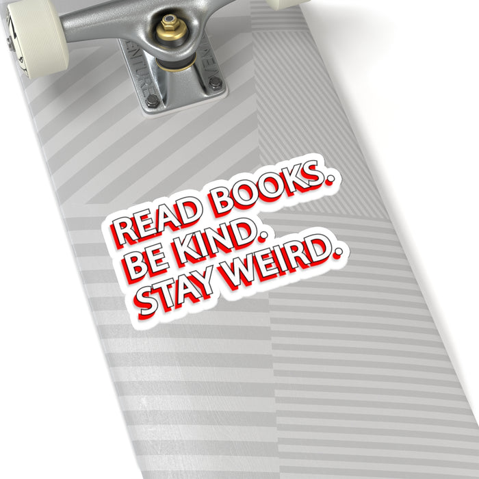 Copy of Teacher Sticker - Read Books, Be Kind, Stay Weird Kiss-Cut Stickers