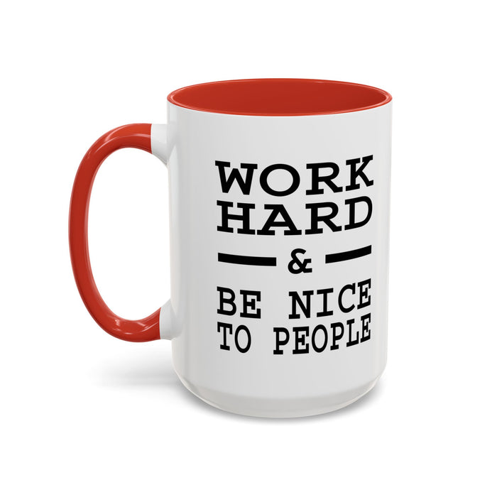 Work Hard and Be Nice to People | 15oz Ceramic Mug | The Perfect Mug for the Home and Office | Motivating Positivity with Every Sip