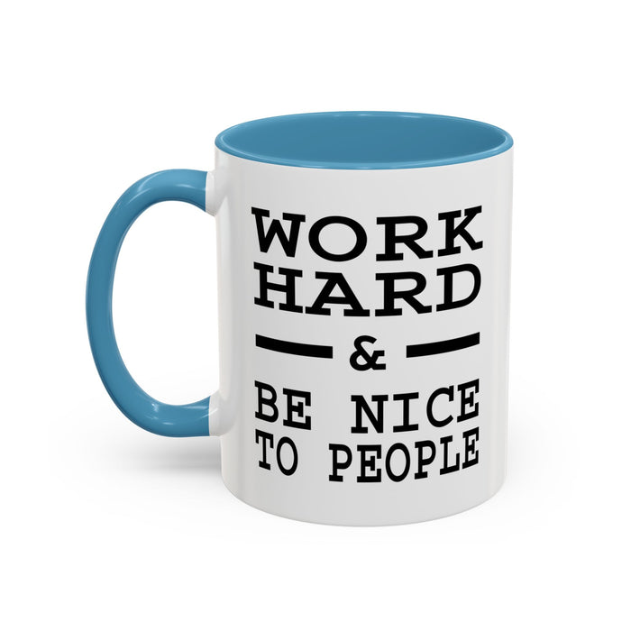 Work Hard and Be Nice to People | 15oz Ceramic Mug | The Perfect Mug for the Home and Office | Motivating Positivity with Every Sip