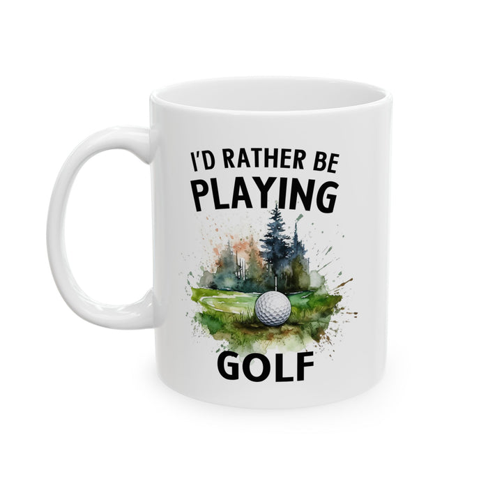 Funny Golf Mug - 11oz Ceramic Mug, I'd Rather Be Playing Golf Gift for Golfers 0190001