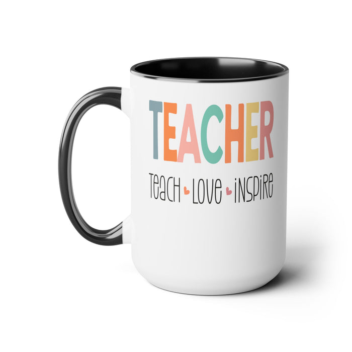 Teach Love Inspire - Ceramic Coffee Mug, Coffee Cup, Teacher Mug, Teacher Travel Mug, Teacher Appreciation Gift