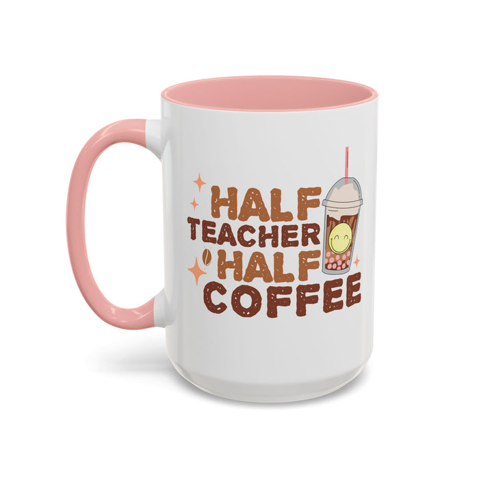 Funny Teacher Mug - Half Teacher Half Coffee Ceramic Cup Accent Coffee Mug (11, 15oz)