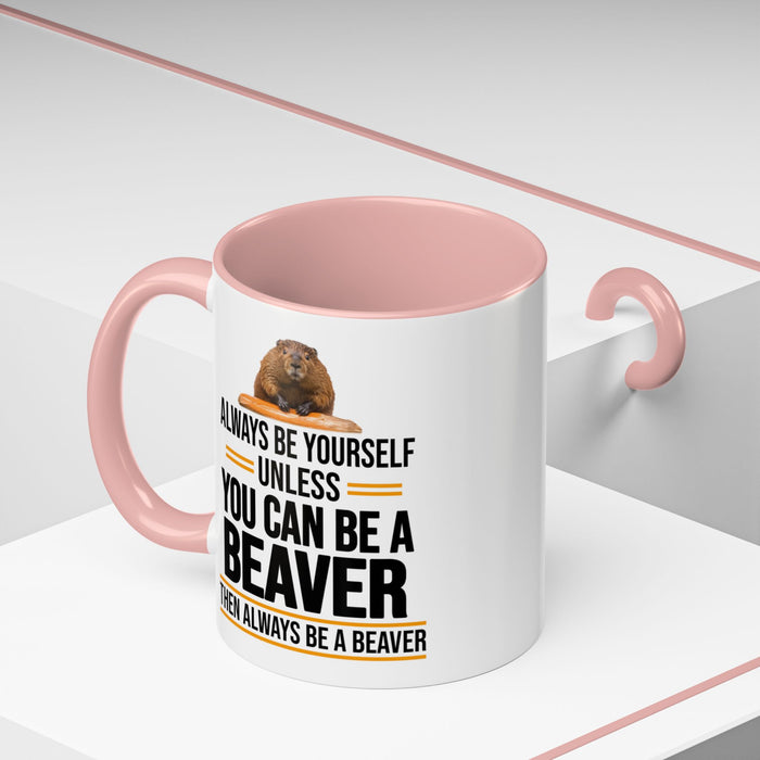 Funny Beaver Mug. Be A Beaver Gift. Beaver Lover Gift. Beaver Mug. Beaver Lover Mug. Present Gift for Beaver Lover. Coffee Mug A0026-01 Accent Coffee Mug (11, 15oz)