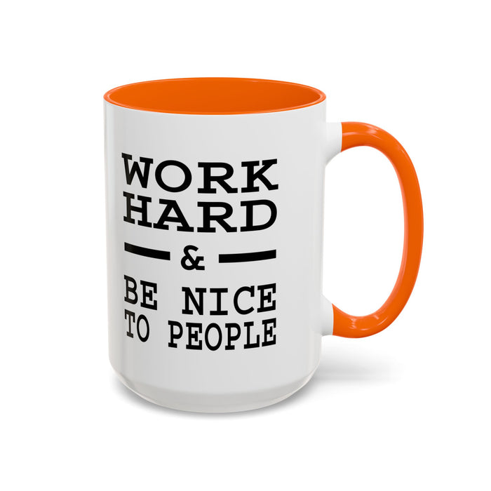 Work Hard and Be Nice to People | 15oz Ceramic Mug | The Perfect Mug for the Home and Office | Motivating Positivity with Every Sip