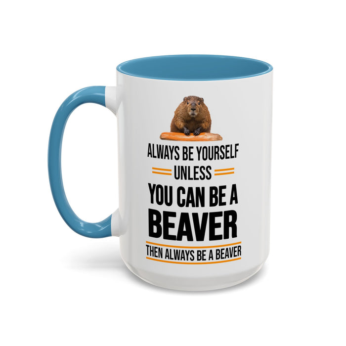Funny Beaver Mug. Be A Beaver Gift. Beaver Lover Gift. Beaver Mug. Beaver Lover Mug. Present Gift for Beaver Lover. Coffee Mug A0026-01 Accent Coffee Mug (11, 15oz)
