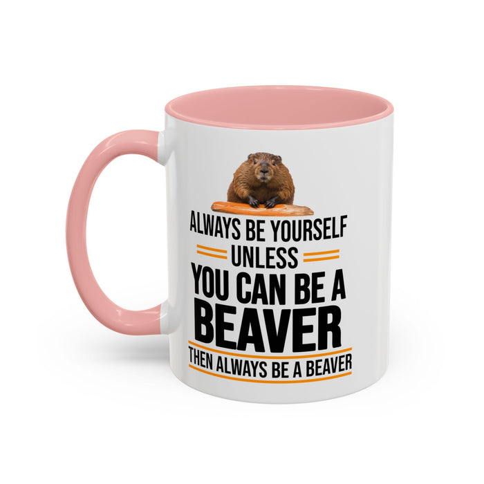 Funny Beaver Mug. Be A Beaver Gift. Beaver Lover Gift. Beaver Mug. Beaver Lover Mug. Present Gift for Beaver Lover. Coffee Mug A0026-01 Accent Coffee Mug (11, 15oz)