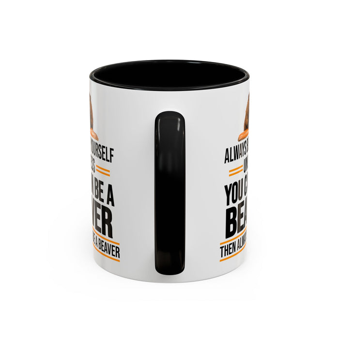 Funny Beaver Mug. Be A Beaver Gift. Beaver Lover Gift. Beaver Mug. Beaver Lover Mug. Present Gift for Beaver Lover. Coffee Mug A0026-01 Accent Coffee Mug (11, 15oz)