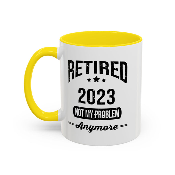 Retirement Mug - Retired 2023 Not My Problem - Coffee Mug - Funny Retirement Gift, Happy Retirement Mug, Colleague Retirement Gift A0037-01 Accent Coffee Mug (11, 15oz)