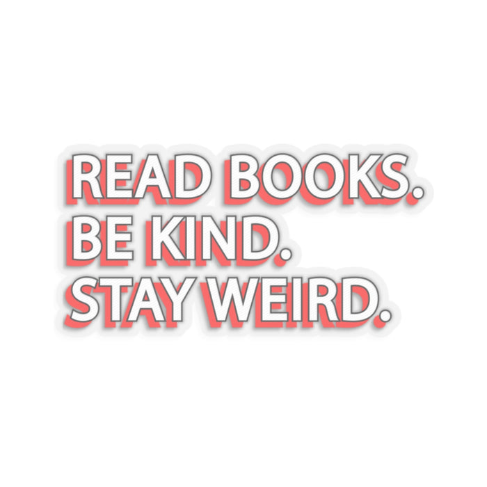 Copy of Teacher Sticker - Read Books, Be Kind, Stay Weird Kiss-Cut Stickers