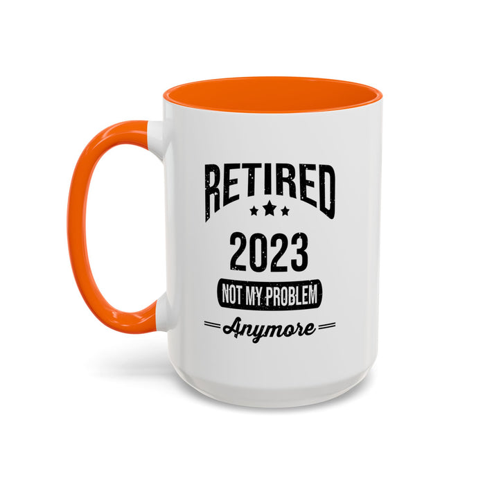 Retirement Mug - Retired 2023 Not My Problem - Coffee Mug - Funny Retirement Gift, Happy Retirement Mug, Colleague Retirement Gift A0037-01 Accent Coffee Mug (11, 15oz)