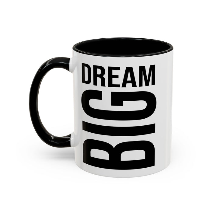 Dream Big Coffee Cup! Motivational Coffee Mug, Positive Affirmation, Gift for him / her, Favorite Mug, Gift Idea for Dad, Best Mug A0022-004 Accent Coffee Mug (11, 15oz)