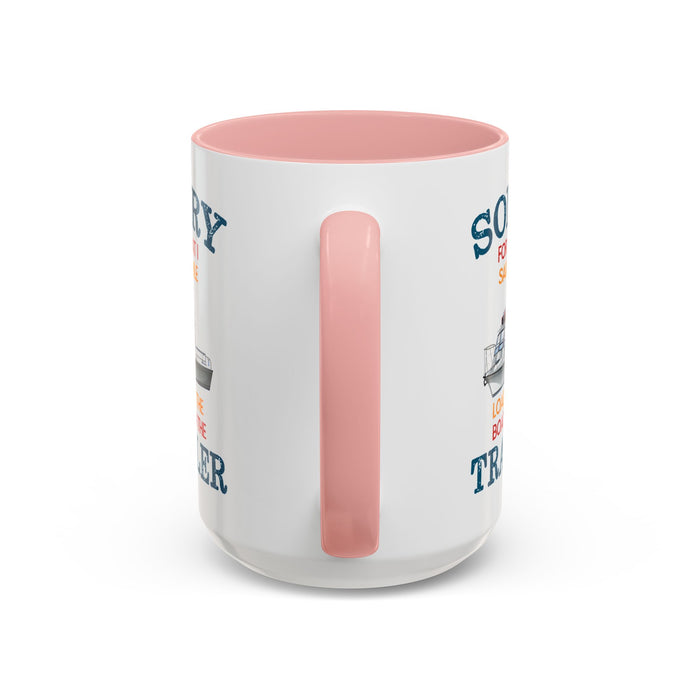 Coffee Mug - Boat Humor - Sorry about What I Said About Loading the Boat on the Trailer Gift Mug