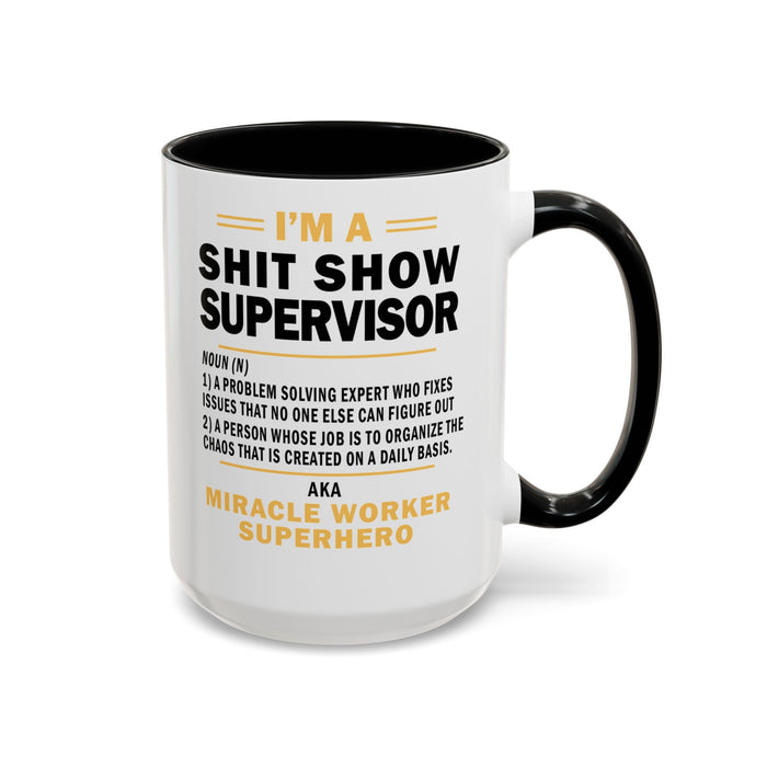 Shit Show Supervisor Mug, Shit Show Supervisor Gift, Shit Show Supervisor Cup, Shit Show Supervisor Coffee Cup, Shit Show Gifts A0049-006W Accent Coffee Mug (11, 15oz)