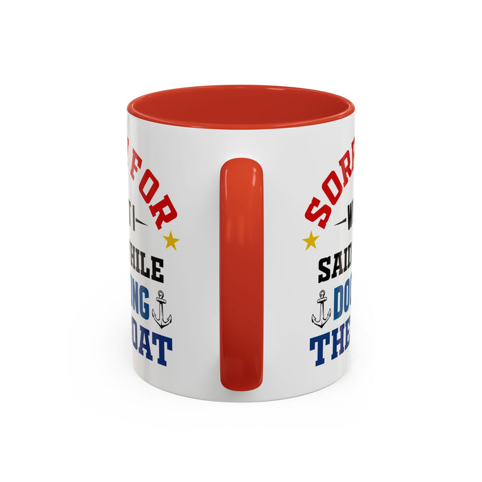 Coffee Mug - Boat Humor - Sorry about What I Said About Loading the Boat on the Trailer Gift Mug 0360005