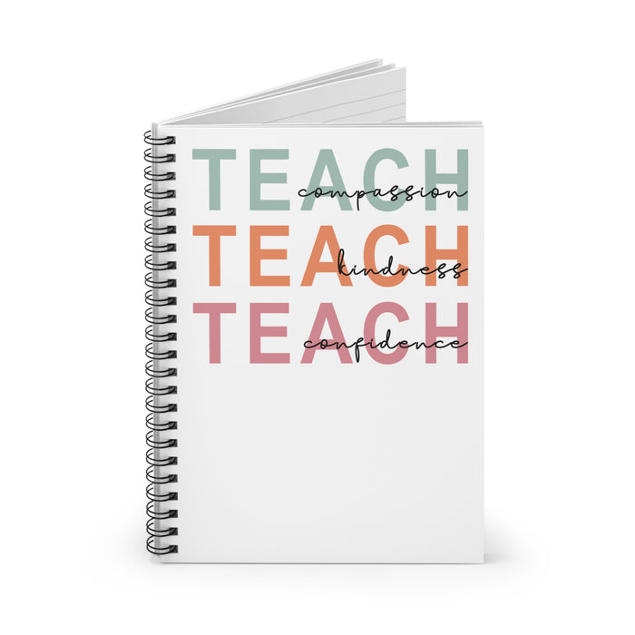 Teach Notebook, Teach Kindness, Compassion Confidence, Spiral Notebook - Ruled Line