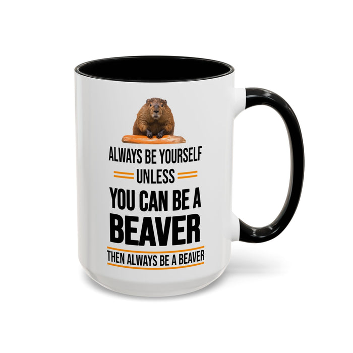 Funny Beaver Mug. Be A Beaver Gift. Beaver Lover Gift. Beaver Mug. Beaver Lover Mug. Present Gift for Beaver Lover. Coffee Mug A0026-01 Accent Coffee Mug (11, 15oz)
