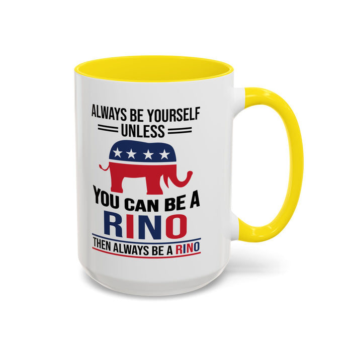 Always Be Yourself Unless You Can Be a RINO Then Always Be A RINO, Republican Coffee Mug, RINO Mug, Rino Gift, Rino Lover Gift A0027-005A Accent Coffee Mug (11, 15oz)